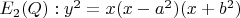 $E_2(Q): y^2=x(x-a^2)(x+b^2)$