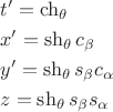$$\[
\begin{gathered}
  t' = \operatorname{ch} _\theta   \hfill \\
  x' = \operatorname{sh} _\theta  c_\beta   \hfill \\
  y' = \operatorname{sh} _\theta  s_\beta  c_\alpha   \hfill \\
  z = \operatorname{sh} _\theta  s_\beta  s_\alpha   \hfill \\ 
\end{gathered} 
\]
$$