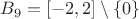 $B_9=[ -2,2] \setminus\{0\}$