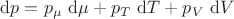 $\mathrm dp = p_\mu \ \mathrm d\mu + p_T \ \mathrm dT + p_V \ \mathrm dV$