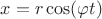 $x = r \cos(\varphi t)$