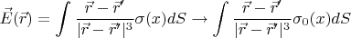 $$
\vec{E}(\vec{r})=\int\frac{\vec{r}-\vec{r}'}{|\vec{r}-\vec{r}'|^3}\sigma(x)dS\rightarrow\int\frac{\vec{r}-\vec{r}'}{|\vec{r}-\vec{r}'|^3}\sigma_0(x)dS
$$
