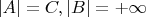 $|A| = C, |B| = +\infty$