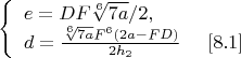 $$\left\{
\begin{array}{lcl}
 e=DF\sqrt[6]{7a}/2,\\
 d=\frac{\sqrt[6]{7a}F^6(2a-FD)}{2h_2}\ \ \ \ \eqno[8.1]\\
\end{array}
\right.$$