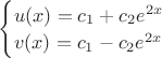 $\begin{cases}
u(x)=c_1+c_2e^{2x}\\
v(x)=c_1-c_2e^{2x}\\
\end{cases}$
