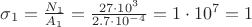 $\sigma_{1}=\frac{N_{1}}{A_{1}}=\frac{27\cdot 10^{3}}{2.7\cdot 10^{-4}}=1\cdot 10^{7}=1$