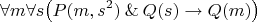 $$
\forall m \forall s \big(P(m,s^2) \mathbin{\&} Q(s) \rightarrow Q(m)\big)
$$