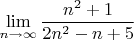 $$
\lim_{n\to\infty}\frac{n^2+1}{2n^2-n+5}
$$