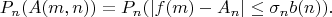 $$P_n(A(m,n))=P_n(|f(m)-A_n| \leq \sigma_n b(n)).$$