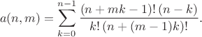 \begin{align*}
a(n, m) = \sum_{k = 0}^{n - 1}
    \frac{ (n + m k - 1)!\, (n - k) }{ k!\, (n + (m - 1) k)! }.
\end{align*}