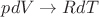 $pdV \rightarrow RdT$