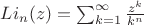 $Li_n(z)=\sum_{k=1}^{\infty}\frac{z^k}{k^n}$