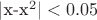 |x-x^2|<0.05
