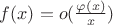$f(x)=o(\frac{\varphi(x)}{x})$