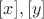 $[x], [y]$