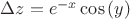 $\Delta z=e^{-x}\cos\left(y\right)$