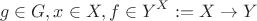 $$g\in G, x\in X, f\in Y^{X}:={X\rightarrow Y}$$