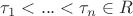 {\tau _1} < ... < {\tau _n} \in R