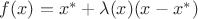 $f(x) = x^* + \lambda (x)(x - x^*)$