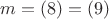 $m = (8) = (9)$
