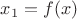 $x_1=f(x)$