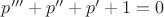 $p'''+p''+p'+1=0$