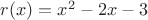 $r(x)=x^2-2x-3$