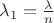 $\lambda_1=\frac {\lambda}{n}$