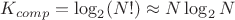 $$K_{comp}=\log_2\lBig(N!\rBig)\approx N\log_2N$$