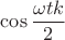 $\cos\dfrac{\omega tk}{2}$