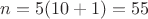 $n=5(10+1)=55$