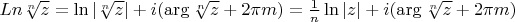 $Ln \sqrt[n]{z}=\ln|\sqrt[n]{z}|+i(\arg \sqrt[n]{z}+2\pi m)=\frac{1}{n}\ln|z|+i(\arg \sqrt[n]{z}+2\pi m)$