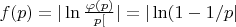 $f(p)=|\ln \frac {\varphi(p)}{p[}|=|\ln(1-1/p|$