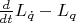 $\frac{d}{dt}L_{\dot q} - L_q$