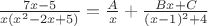 $\frac{7x-5}{x(x^2-2x+5)}=\frac{A}{x}+\frac{Bx+C}{(x-1)^2+4}$