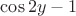 $\cos2y -1$