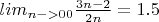 $lim_{n->00} \frac{3n-2}{2n}=1.5 $