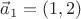 $\vec a_1=(1,2)$