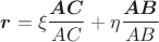 $$\boldsymbol{r}=\xi\frac{\boldsymbol{AC}}{AC}+\eta\frac{\boldsymbol{AB}}{AB}$$