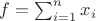 $f=\sum _{i=1}^n x_i$