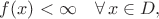 $f(x)<\infty\quad\forall\,x\in D,$