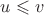 $u\leqslant v$
