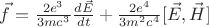 $\vec f=\frac{2e^3}{3mc^3} \frac{d\vec E}{dt}+\frac{2e^4}{3m^2c^4}[{\vec E,\vec H}]$