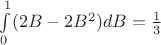 $\int\limits_{0}^{1}(2B - 2B^{2})dB = \frac{1}{3}$