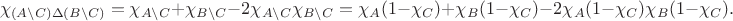 $$\chi_{(A\setminus C)\Delta (B\setminus C)}=\chi_{A\setminus C}+\chi_{B\setminus C}-2\chi_{A\setminus C}\chi_{B\setminus C}=\chi_A(1-\chi_C)+\chi_B(1-\chi_C)-2\chi_A(1-\chi_C)\chi_B(1-\chi_C).$$