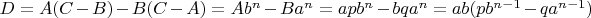 $ D=A(C-B)-B(C-A)=Ab^n-Ba^n=apb^n-bqa^n=ab(pb^{n-1}-qa^{n-1})$