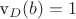 v_{D}(b)=1