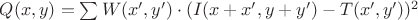 $Q(x, y) = \sum W(x', y') \cdot (I(x+x', y+y') - T(x', y'))^2$