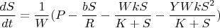$${\frac{{dS}}{{dt}}}= {\frac{{1}}{{W}}}(P-\frac{{bS}}{R}-\frac{{WkS}}{K+S}-\frac{{YWkS^{2}}}{K+S})