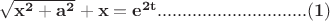 $\mathbf{\sqrt{x^2+a^2}+x=e^{2t}..............................(1)}$